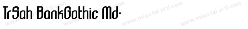 TrSah BankGothic Md字体转换